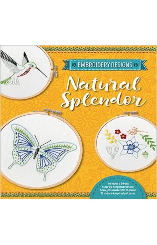 Embroidery Designs: Natural Splendor - Everything You Need to Stitch 12 Natural Designs