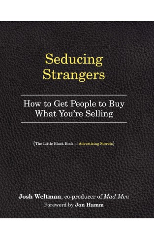Seducing Strangers: How To Get People To Buy What You're Selling