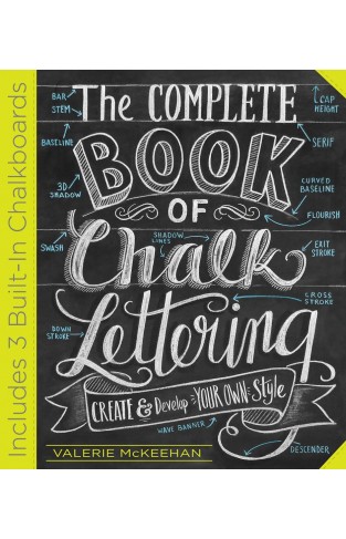 The Complete Book of Chalk Lettering - Create and Develop Your Own Style