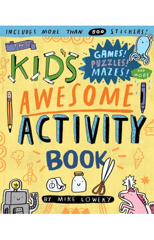 The Kid's Awesome Activity Book: Games! Puzzles! Mazes! And More!