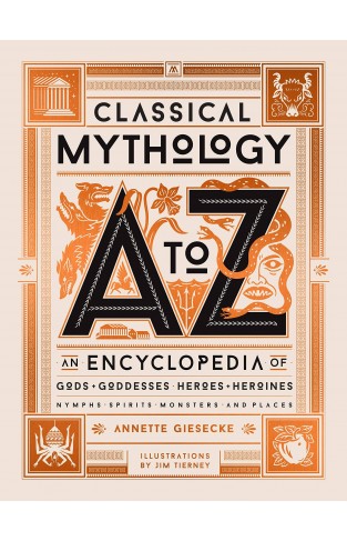 Classical Mythology a to Z - An Encyclopedia of Gods & Goddesses, Heroes & Heroines, Nymphs, Spirits, Monsters, and Places