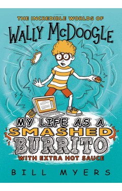 My Life As a Smashed Burrito with Extra Hot Sauce