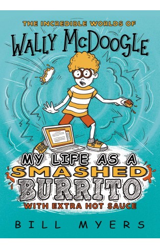 My Life As a Smashed Burrito with Extra Hot Sauce