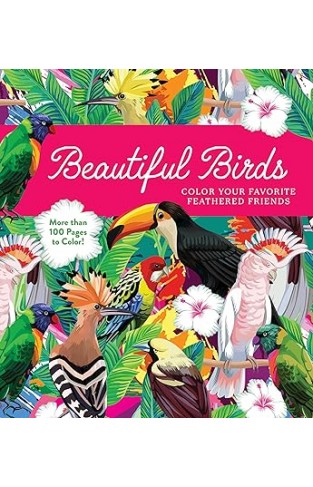 Beautiful Birds Coloring Book - Color Your Favorite Feathered Friends