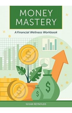 Money Mastery: A Financial Wellness Workbook