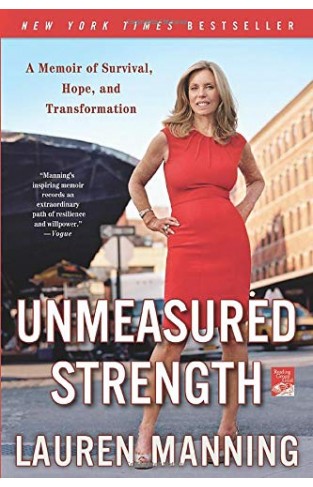 Unmeasured Strength: My Story Of Survival And Transformation