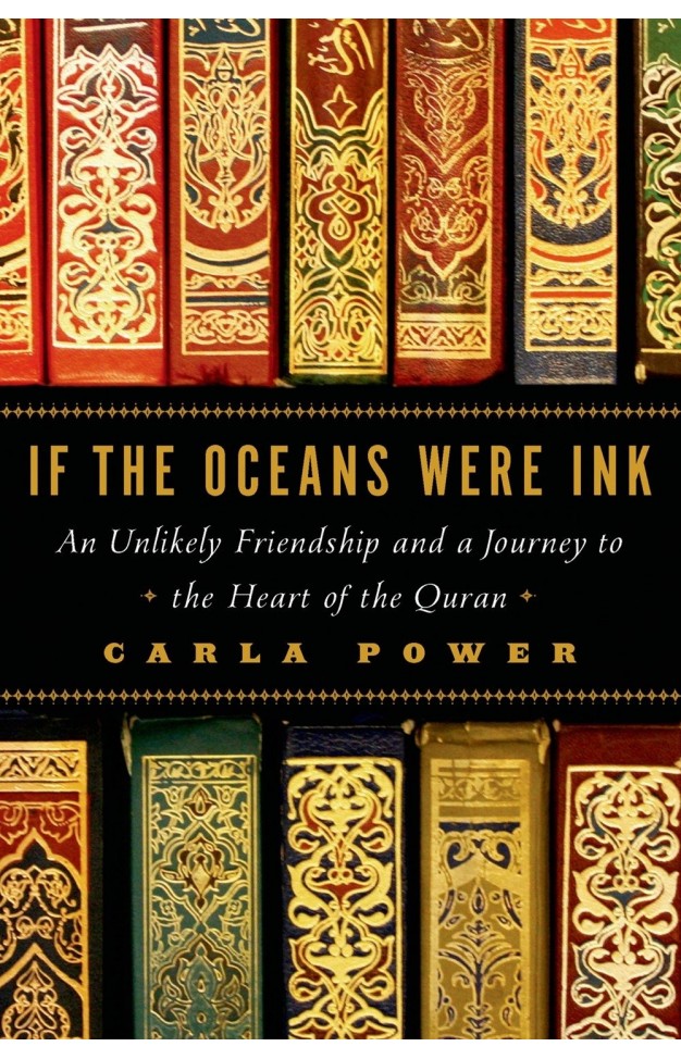 If the Oceans Were Ink: An Unlikely Friendship and a Journey to the Heart of the Quran