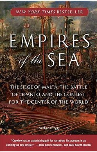 Empires of the Sea - The Siege of Malta, the Battle of Lepanto, and the Contest for the Center of the World