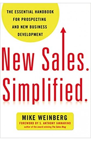 New Sales - Simplified : the Essential Handbook for Prospecting and New Business Development