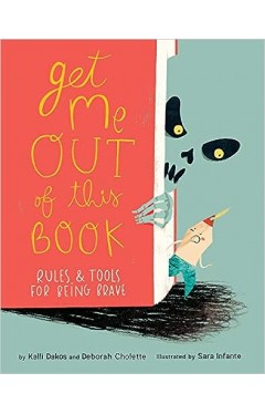 Get Me Out of This Book - Rules and Tools for Being Brave