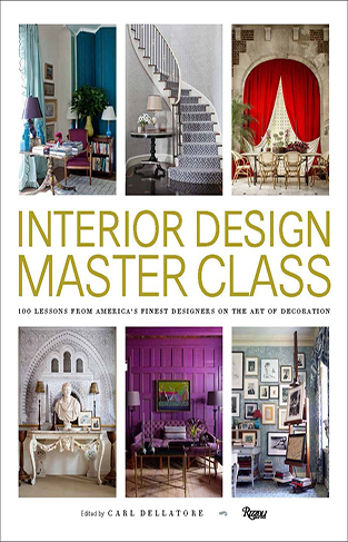 Interior Design Masterclass: 100 Lessons from America's Finest Designers on the Art of Decoration