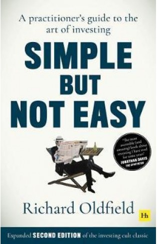 Simple But Not Easy, 2nd Edition - A Practitioner's Guide to the Art of Investing (Expanded Second Edition of the Investing Cult Classic)
