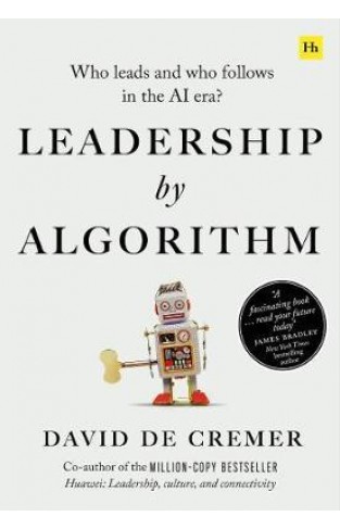 Leadership by Algorithm - Who Leads and Who Follows in the AI Era?