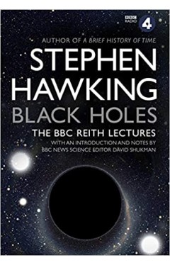 Black Holes: the Reith Lectures