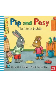 PIP AND POSY THE LITTLE PUDDLE