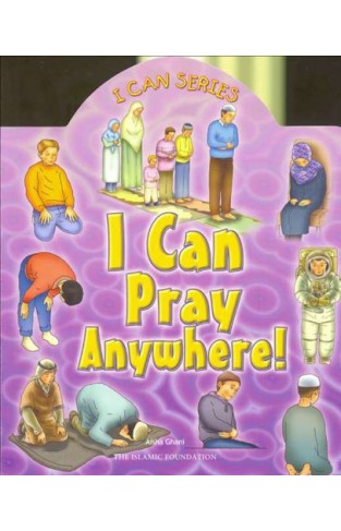 I Can Pray Anywhere! (I Can (Islamic Foundation))