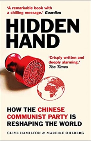 Hidden Hand - Exposing How the Chinese Communist Party is Reshaping the World