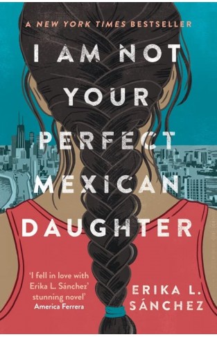 I Am Not Your Perfect Mexican Daughter: A Time magazine pick for Best YA of All Time