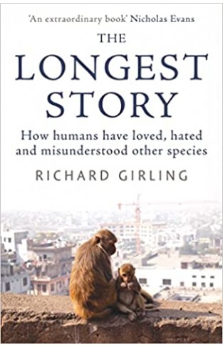 The Longest Story: How humans have loved, hated and misunderstood other species