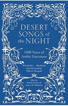 Desert Songs Of The Night: 1500 Years Of Arabic Literature