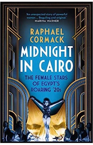 Midnight in Cairo: The Female Stars of Egypt's Roaring '20s