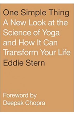 One Simple Thing - A New Look at the Science of Yoga and How It Can Transform Your Life