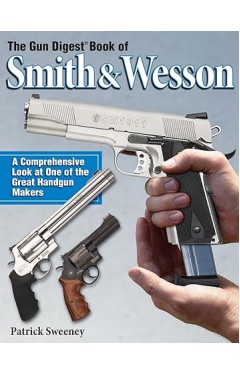 The Gun Digest Book of Smith &amp; Wesson