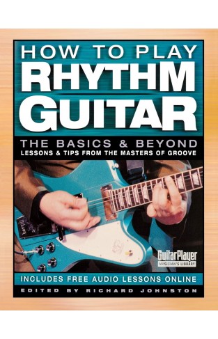 How to Play Rhythm Guitar The Basics and Beyond