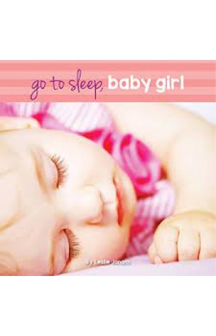 Go to Sleep Baby Girl Board book – April 1, 2018