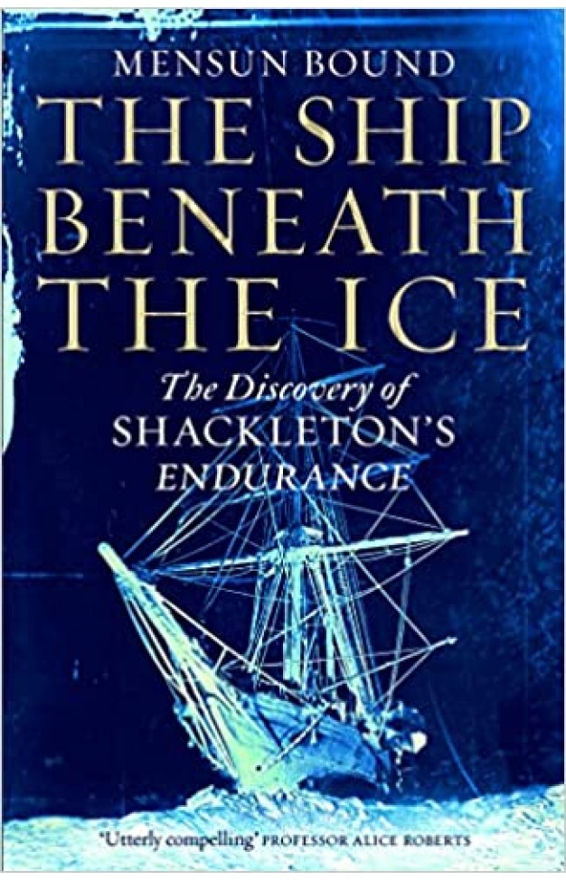 The Ship Beneath the Ice - The Discovery of Shackleton's Endurance
