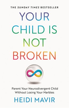 Your Child is Not Broken: Parent Your Neurodivergent Child Without Losing Your Marbles
