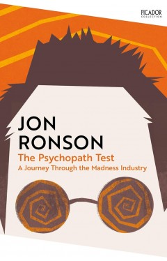 Picador The Psychopath Test A Journey Through the Madness Industry 