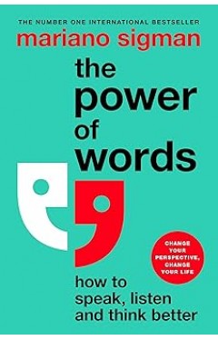 The Power of Words - How to Speak, Listen and Think Better