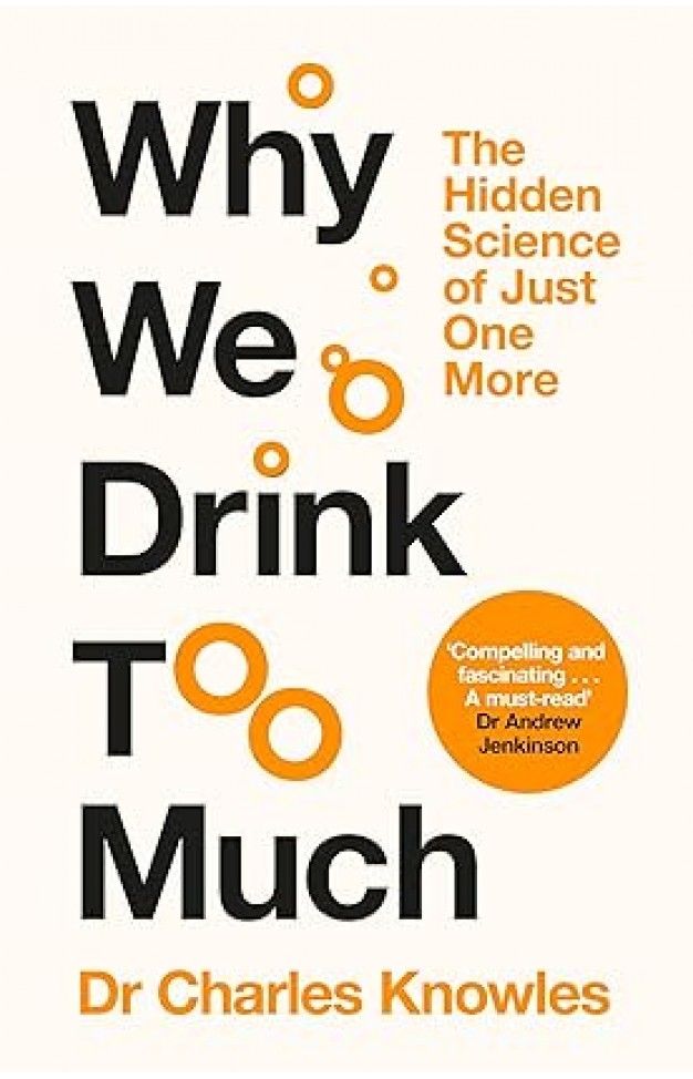Why We Drink Too Much - The New Science of Alcohol