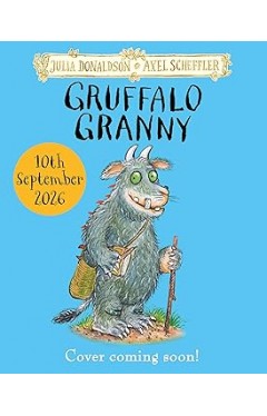 Gruffalo Granny The new Gruffalo picture book adventure