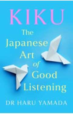 Kiku The Japanese Art of Good Listening