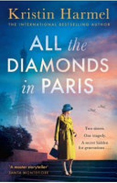 All the Diamonds in Paris - The Sweeping New Novel from the New York Times Bestselling Author