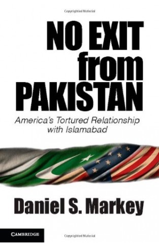 No Exit from Pakistan - America's Tortured Relationship with Islamabad