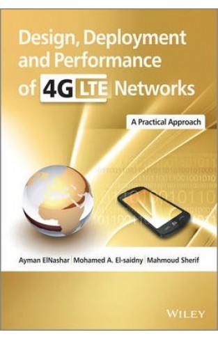 Design, Deployment and Performance of 4G-LTE Networks - A Practical Approach