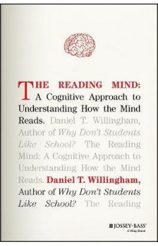 The Reading Mind - A Cognitive Approach to Understanding How the Mind Reads