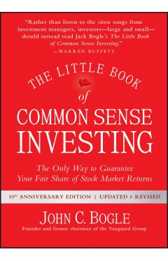 The Little Book of Common Sense Investing - The Only Way to Guarantee Your Fair Share of Stock Market Returns