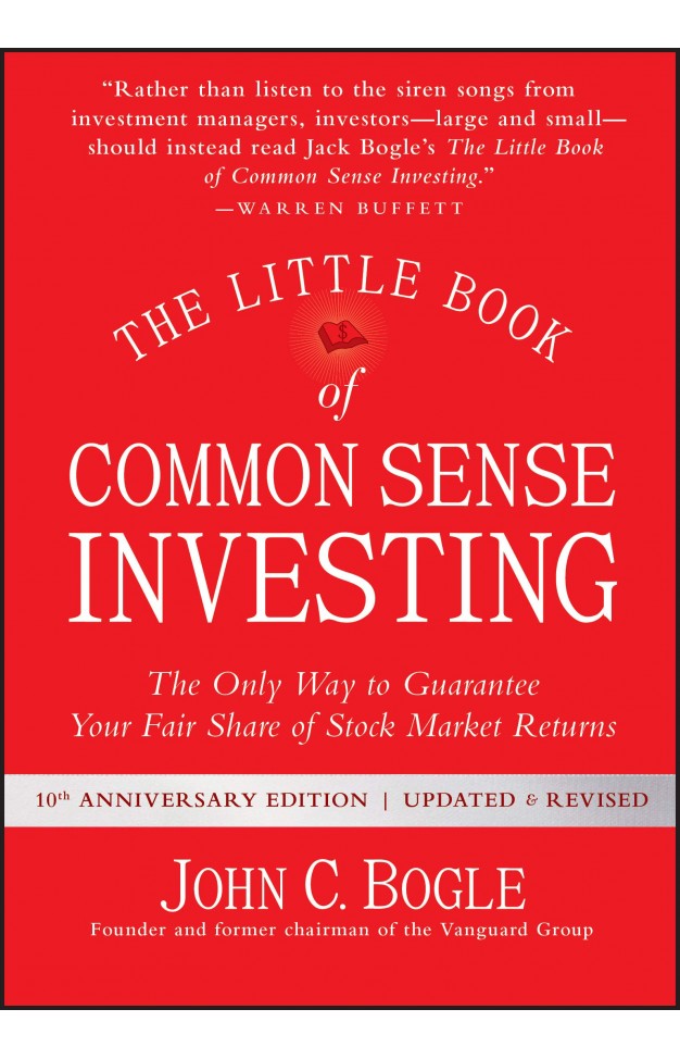 The Little Book of Common Sense Investing - The Only Way to Guarantee Your Fair Share of Stock Market Returns
