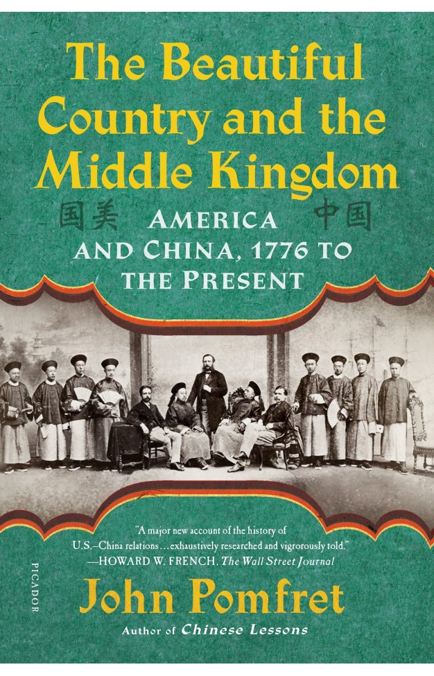 The Beautiful Country and the Middle Kingdom: America and China, 1776 to the Present