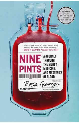 Nine Pints - A Journey Through the Money, Medicine, and Mysteries of Blood