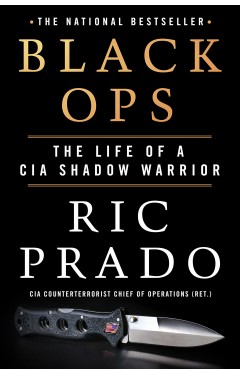Black Ops: The Life of a CIA Shadow Warrior