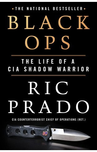 Black Ops: The Life of a CIA Shadow Warrior