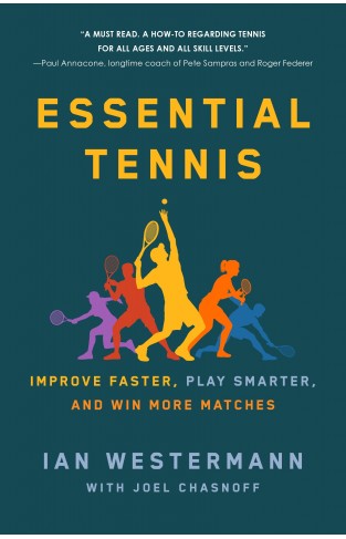 Essential Tennis: Improve Faster, Play Smarter, and Win More Matches