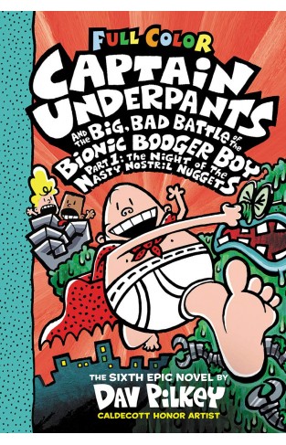 Captain Underpants and the Big, Bad Battle of the Bionic Booger Boy, Part 1: The Night of the Nasty Nostril Nuggets: Color Edition