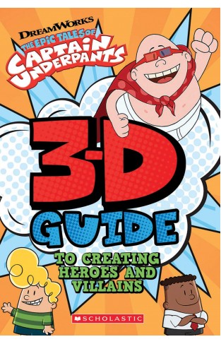 3D Guide to Creating Heroes and Villains: Captain Underpants