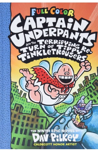 Captain Underpants and the Terrifying Return of Tippy Tinkletrousers: Color Edition (Captain Underpants #9)